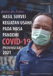 The Result of Business Activity Survey During the COVID-19 Pandemic of Bali Province 2021